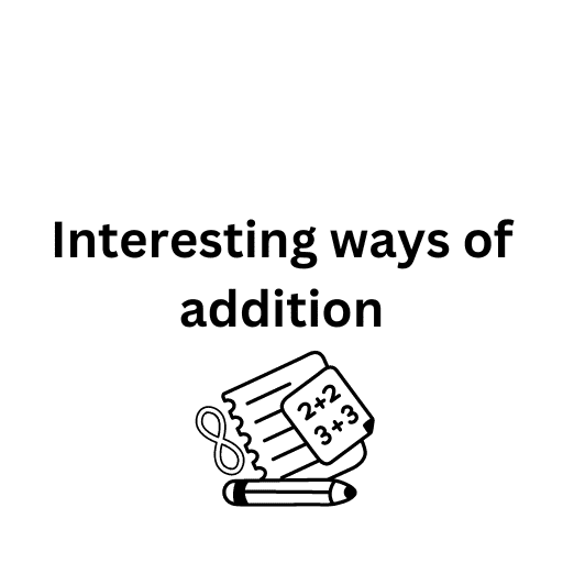 Interesting ways of addition